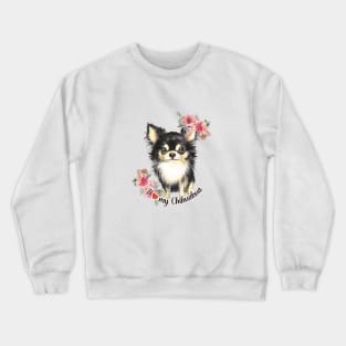 I love my Chihuahua Cute Chihuahua Puppy Dog Art Crewneck Sweatshirt